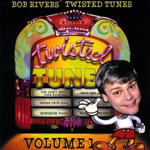 twisted-tunes Bob Rivers' Twisted Tunes, Vol. 1
